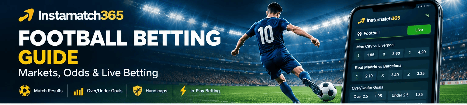 Instamatch365 Football Betting: Markets, Odds & Live Betting